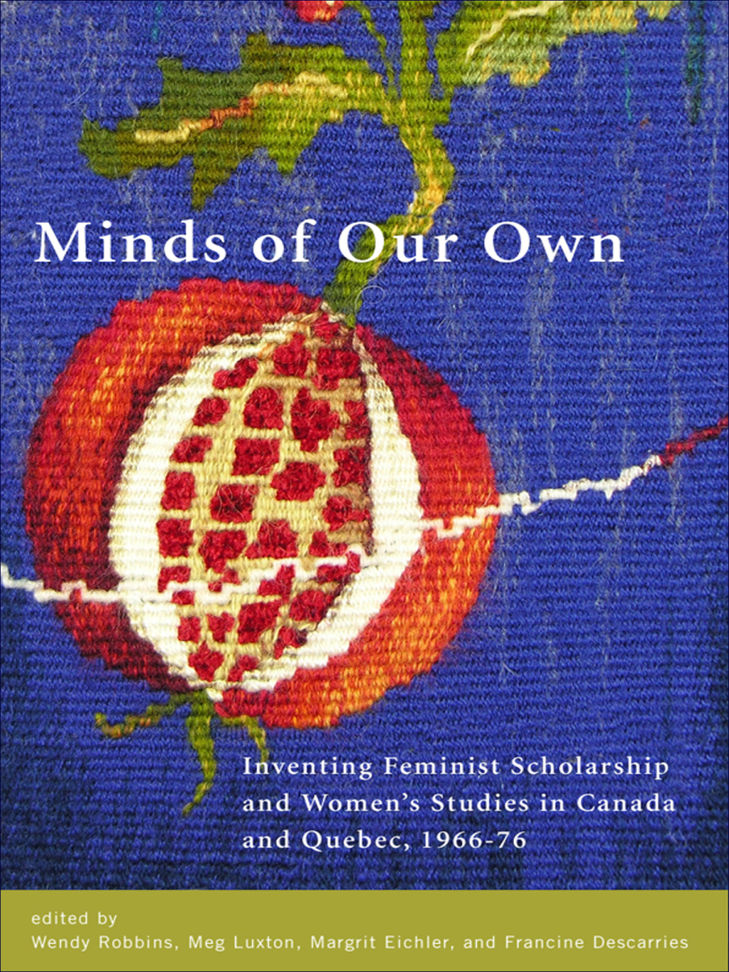 Minds of Our Own Inventing Feminist Scholarship and Womenâ€™s Studies in Canada and QuÃ©bec, 1966â€“76  â€“ PDF/EPUB Version Downloadable