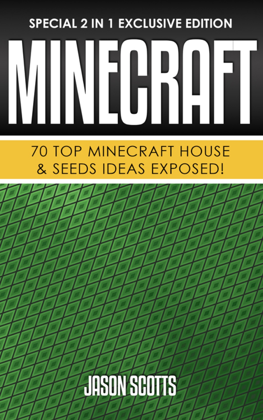 Minecraft : 70 Top Minecraft House & Seeds Ideas Exposed! (Special 2 In 1 Exclusive Edition) - (PDF/EPUB Version)