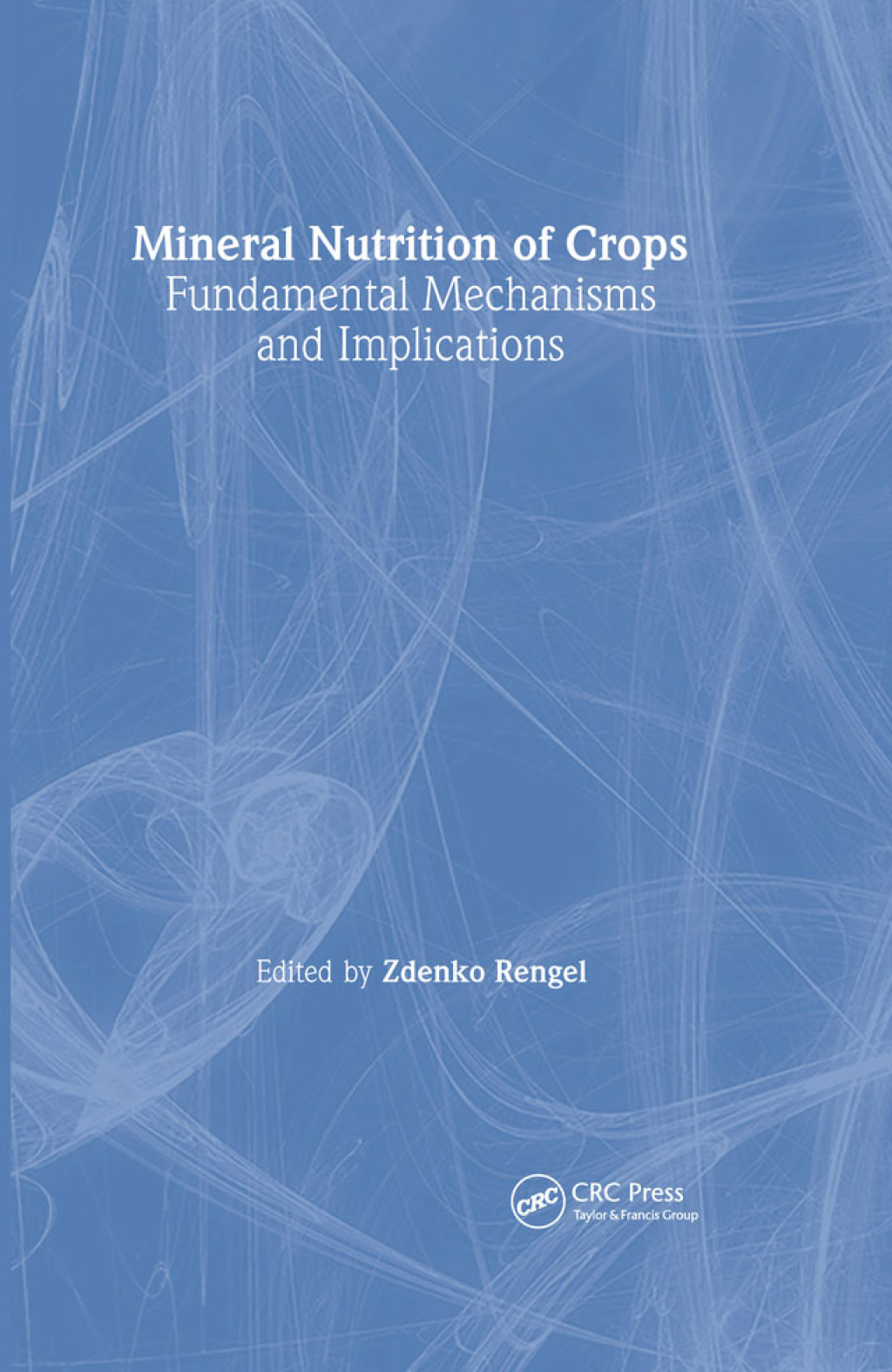 Mineral Nutrition of Crops Fundamental Mechanisms and Implications 1st Edition â€“ PDF/EPUB Version Downloadable