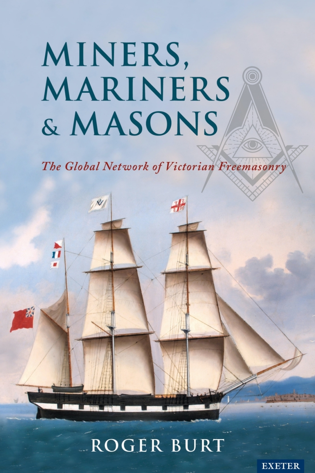 Miners, Mariners & Masons The Global Network of Victorian Freemasonry 1st Edition â€“ PDF/EPUB Version Downloadable