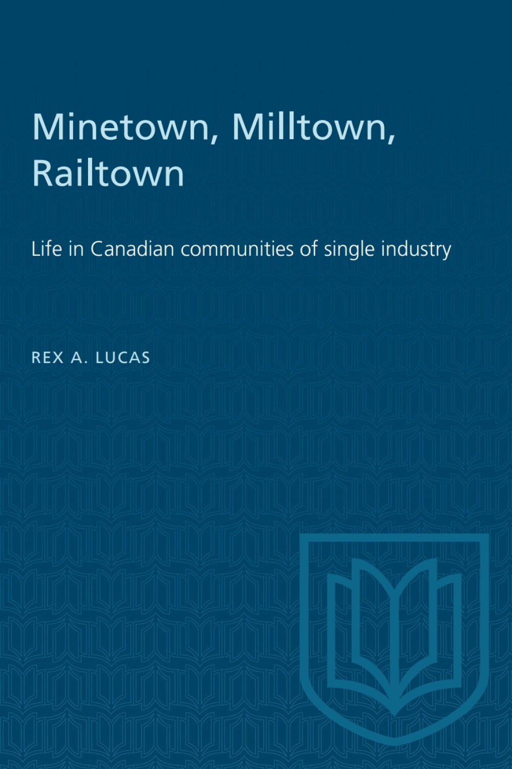 Minetown, Milltown, Railtown Life in Canadian communities of single industry 1st Edition â€“ PDF/EPUB Version Downloadable