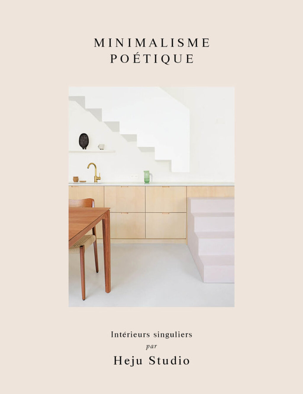 Minimalisme poÃ©tique IntÃ©rieurs singuliers par Heju Studio  â€“ PDF/EPUB Version Downloadable