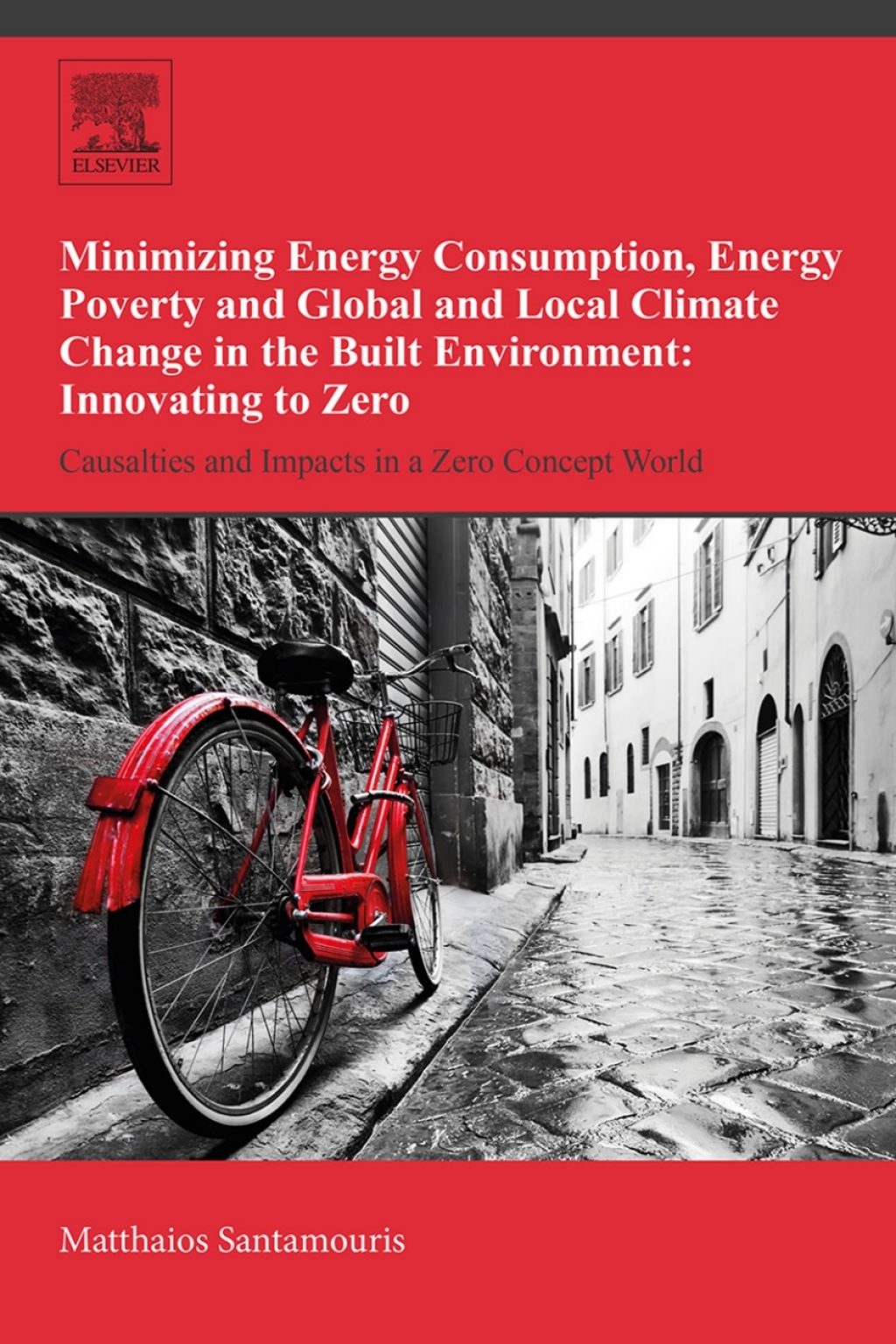 Minimizing Energy Consumption, Energy Poverty and Global and Local Climate Change in the Built Environment: Innovating to Zero Causalities and Impacts in a Zero Concept World  â€“ PDF/EPUB Version Downloadable