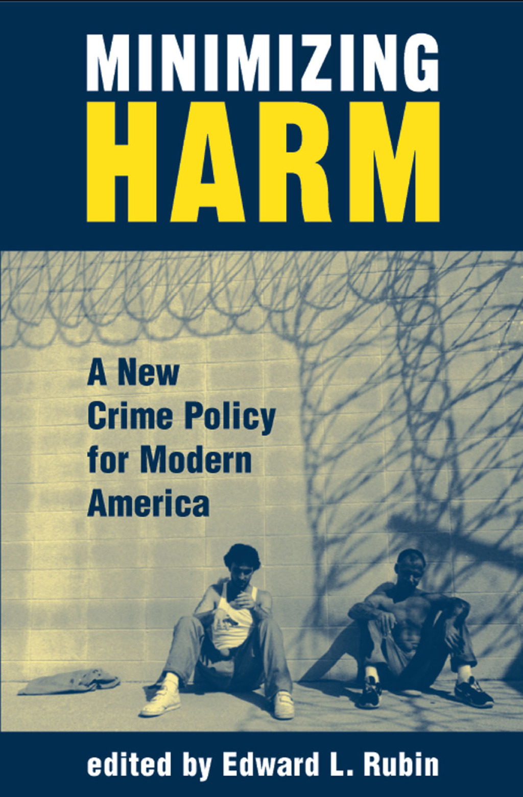 Minimizing Harm A New Crime Policy For Modern America 1st Edition â€“ PDF/EPUB Version Downloadable