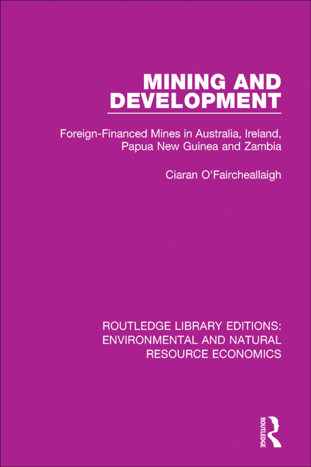 Mining and Development Foreign-Financed Mines in Australia, Ireland, Papua New Guinea and Zambia 1st Edition â€“ PDF/EPUB Version Downloadable