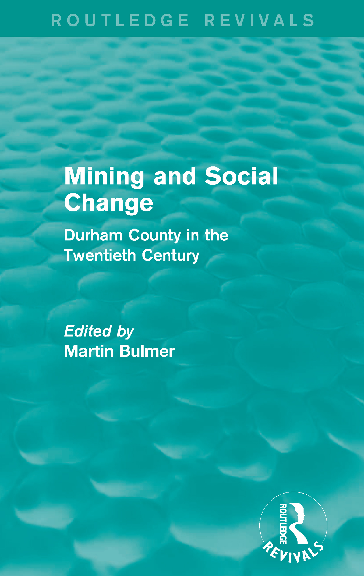 Mining and Social Change (Routledge Revivals) Durham County in the Twentieth Century 1st Edition â€“ PDF/EPUB Version Downloadable