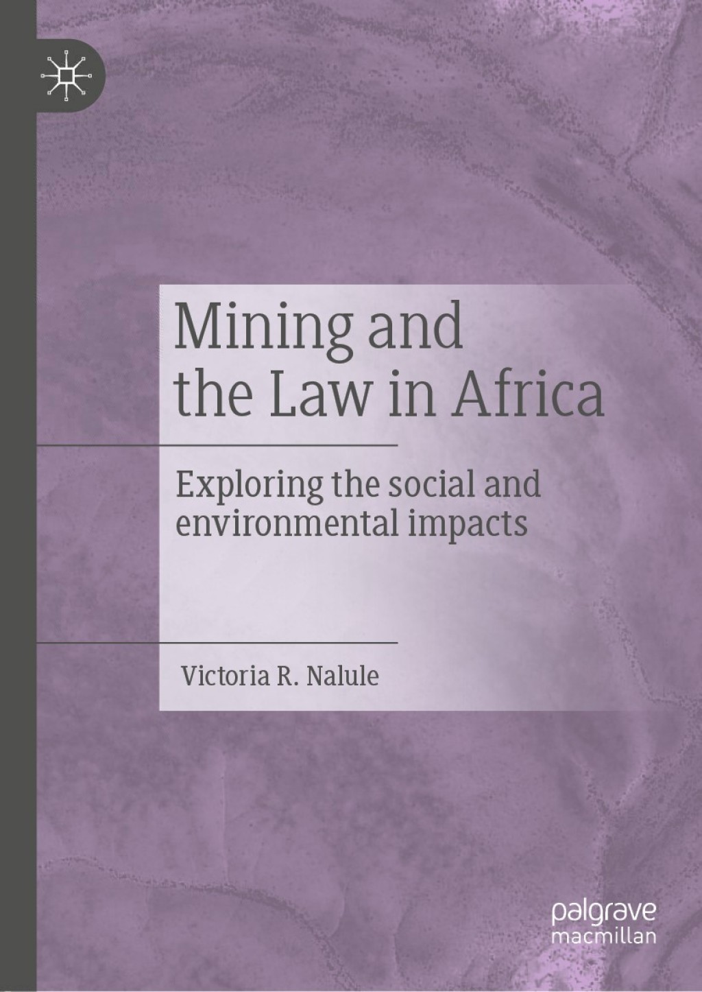 Mining and the Law in Africa Exploring the social and environmental impacts  â€“ PDF/EPUB Version Downloadable