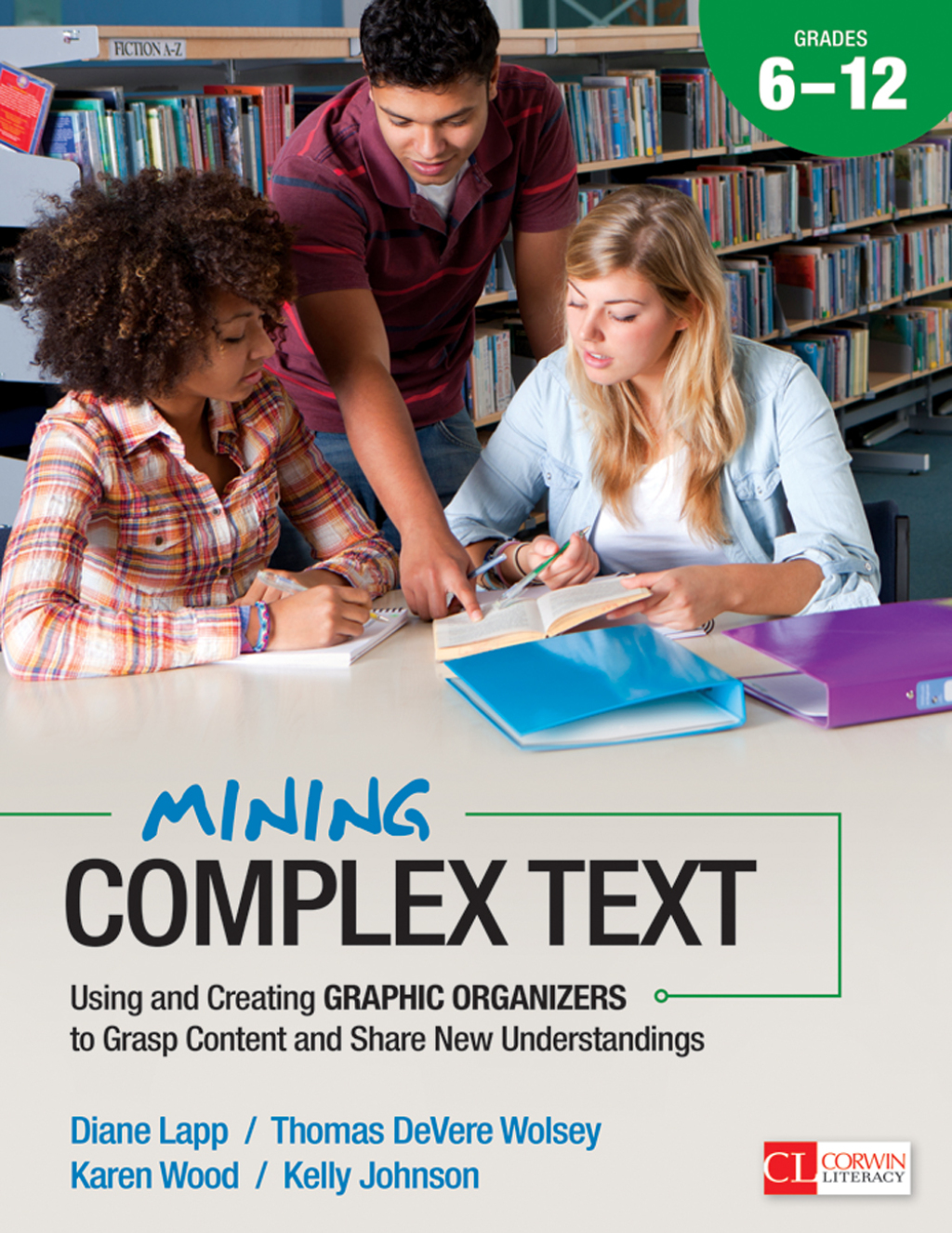 Mining Complex Text, Grades 6-12 Using and Creating Graphic Organizers to Grasp Content and Share New Understandings 1st Edition - (PDF/EPUB Version)