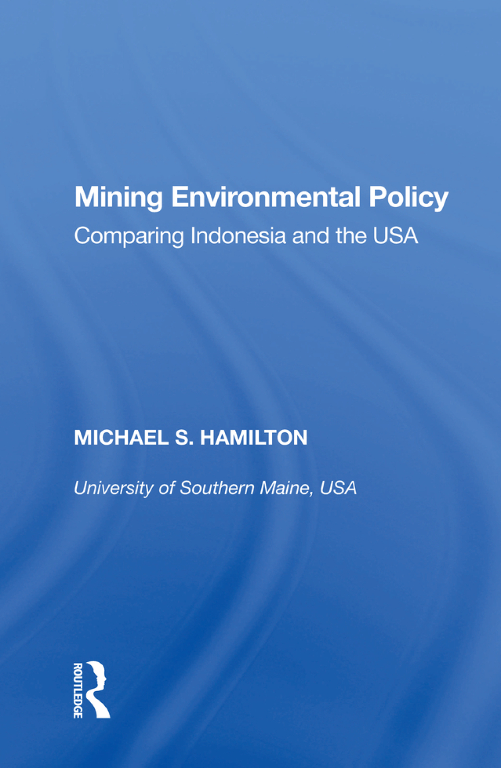 Mining Environmental Policy Comparing Indonesia and the USA 1st Edition â€“ PDF/EPUB Version Downloadable