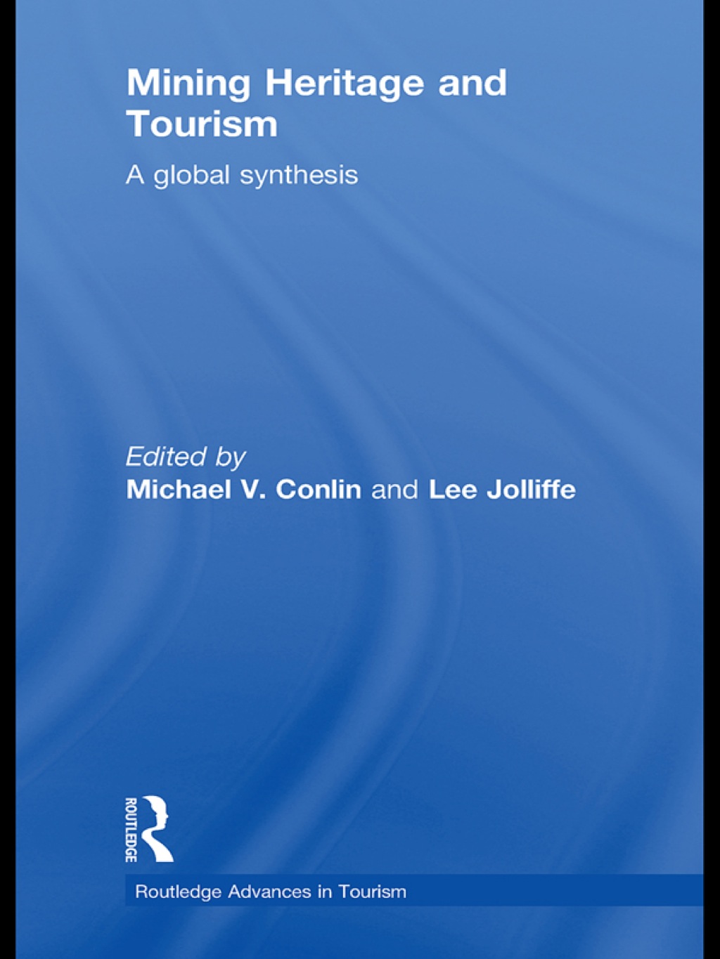 Mining Heritage and Tourism A Global Synthesis 1st Edition â€“ PDF/EPUB Version Downloadable