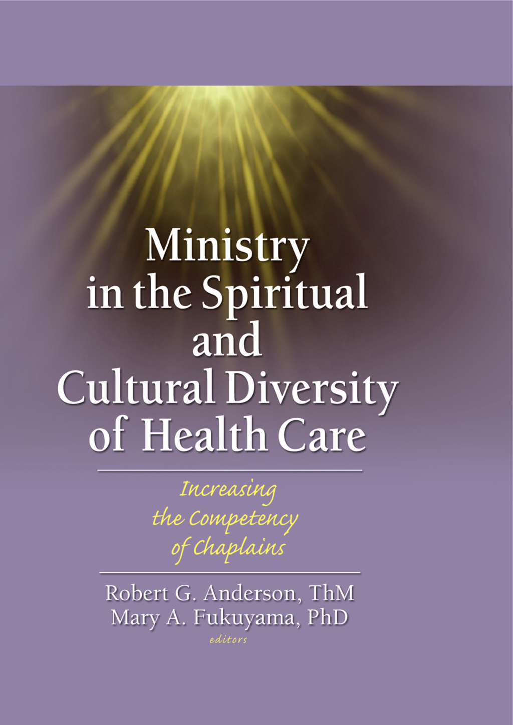 Ministry in the Spiritual and Cultural Diversity of Health Care Increasing the Competency of Chaplains 1st Edition â€“ PDF/EPUB Version Downloadable