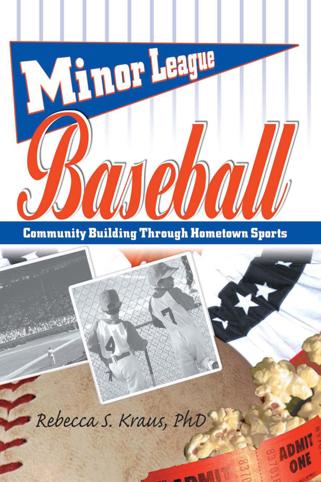 Minor League Baseball Community Building Through Hometown Sports 1st Edition â€“ PDF/EPUB Version Downloadable