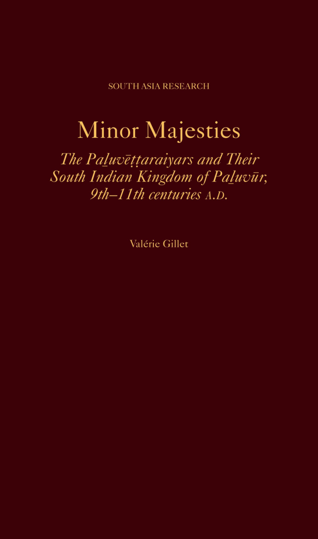 Minor Majesties The PalÌ²uveÌ„tÌ£tÌ£araiyar and their South Indian Kingdom of PalÌ²uvuÌ„r, 9th-11th centuries A.D 1st Edition â€“ PDF/EPUB Version Downloadable
