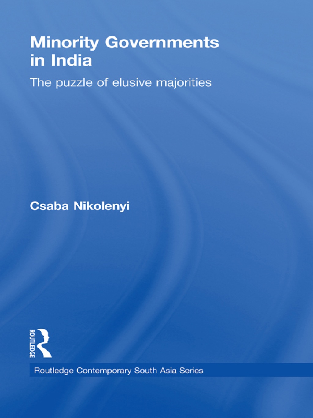 Minority Governments in India The Puzzle of Elusive Majorities 1st Edition â€“ PDF/EPUB Version Downloadable