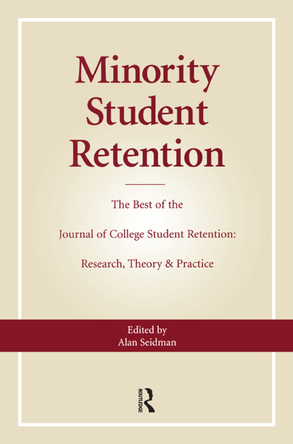 Minority Student Retention The Best of the "Journal of College Student Retention: Research, Theory & Practice" 1st Edition â€“ PDF/EPUB Version Downloadable