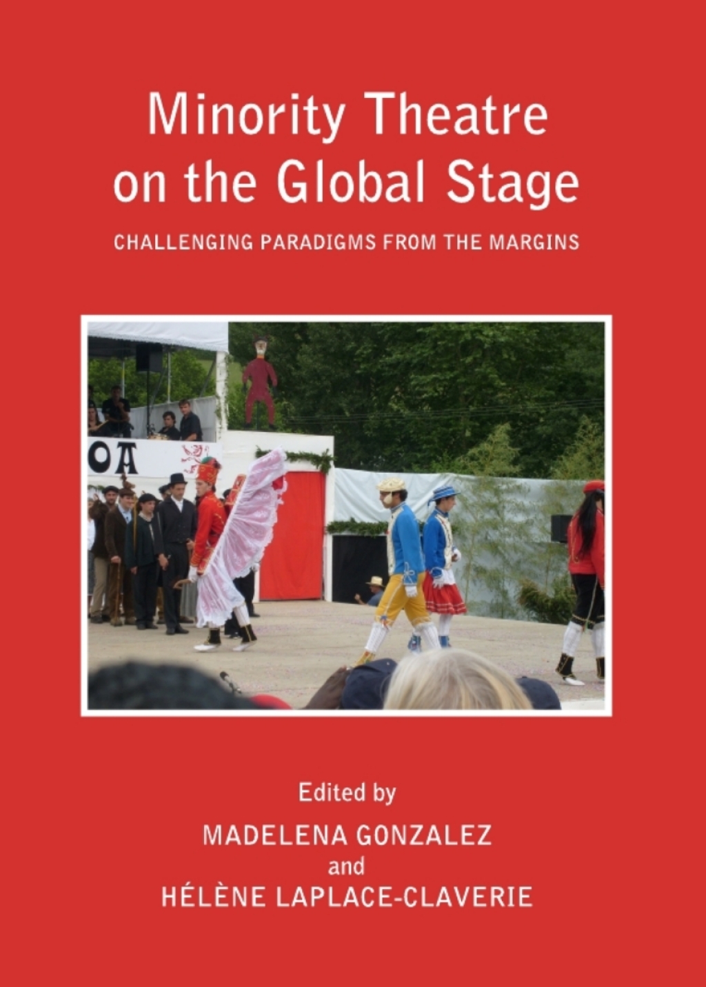 Minority Theatre on the Global Stage Challenging Paradigms from the Margins 1st Edition â€“ PDF/EPUB Version Downloadable