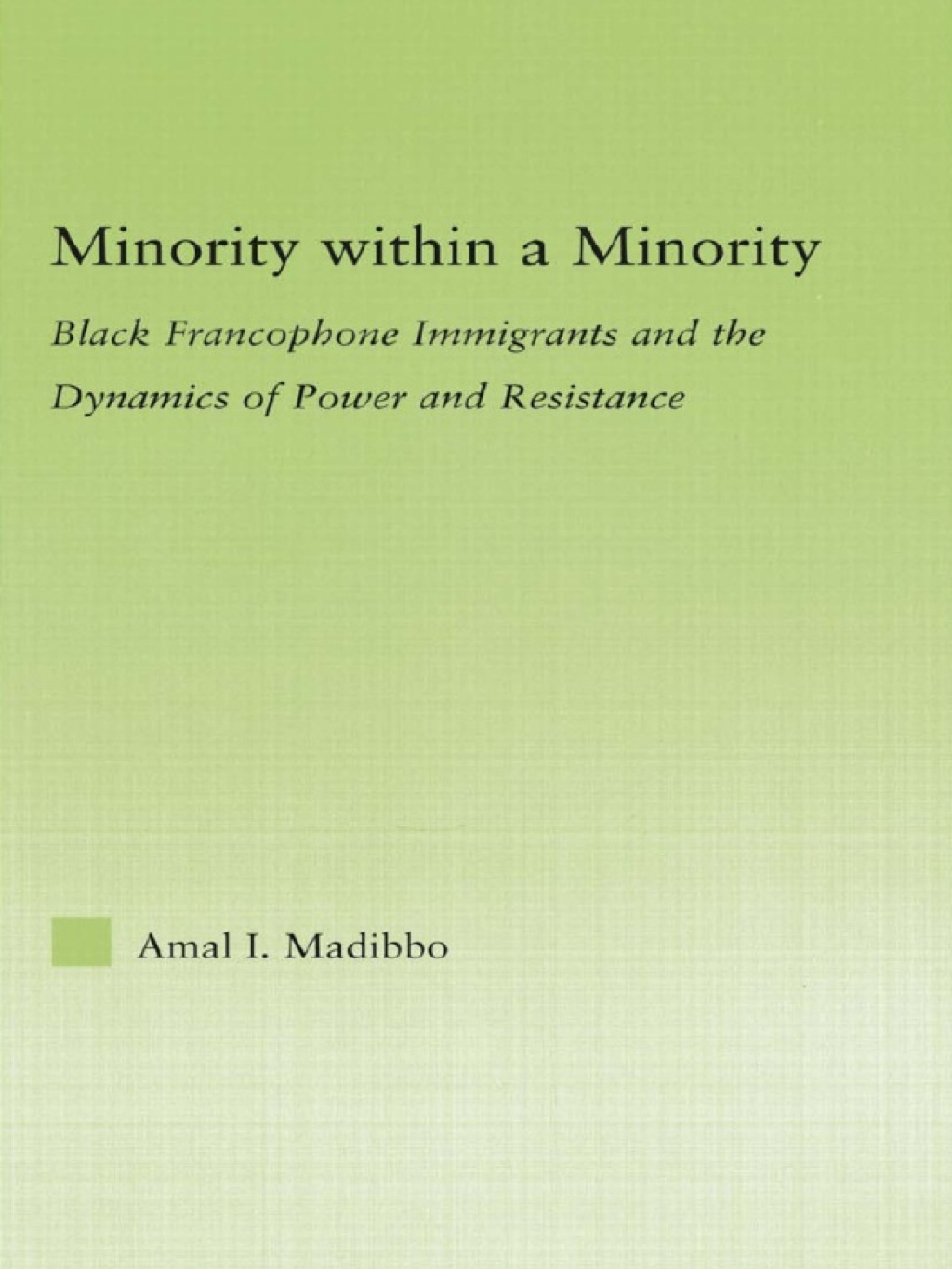 Minority within a Minority Black Francophone Immigrants and the Dynamics of Power and Resistance 1st Edition â€“ PDF/EPUB Version Downloadable