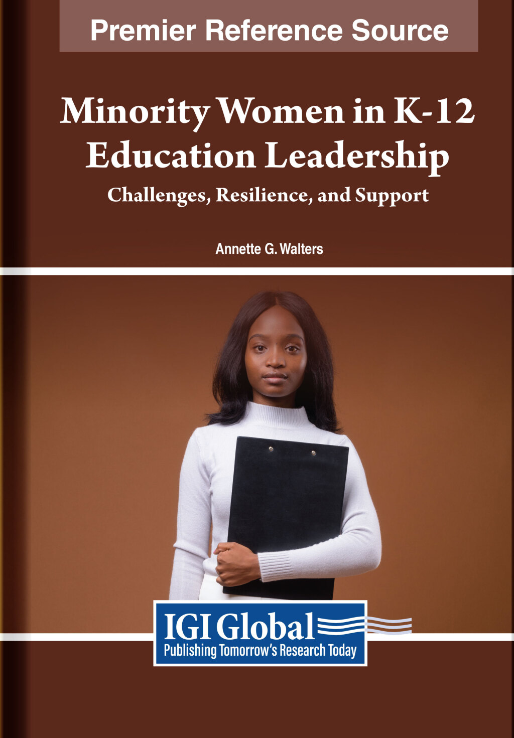 Minority Women in K-12 Education Leadership: Challenges, Resilience, and Support  â€“ PDF/EPUB Version Downloadable