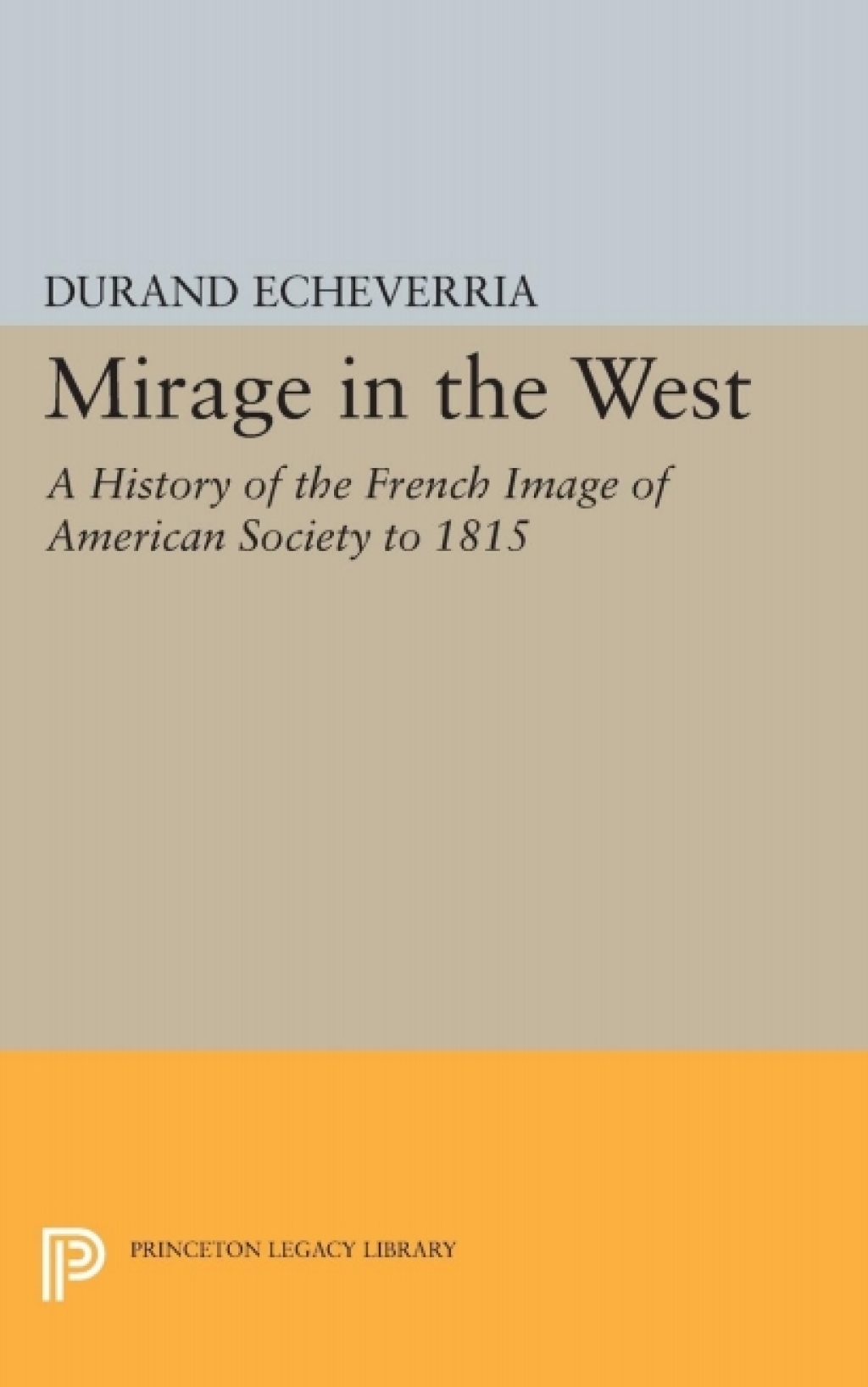 Mirage in the West A History of the French Image of American Society to 1815  â€“ PDF/EPUB Version Downloadable