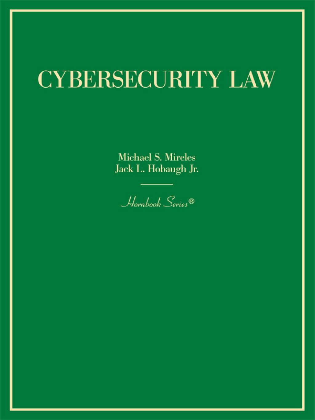 Mireles and Hobaugh's Cybersecurity Law 1st Edition â€“ PDF/EPUB Version Downloadable