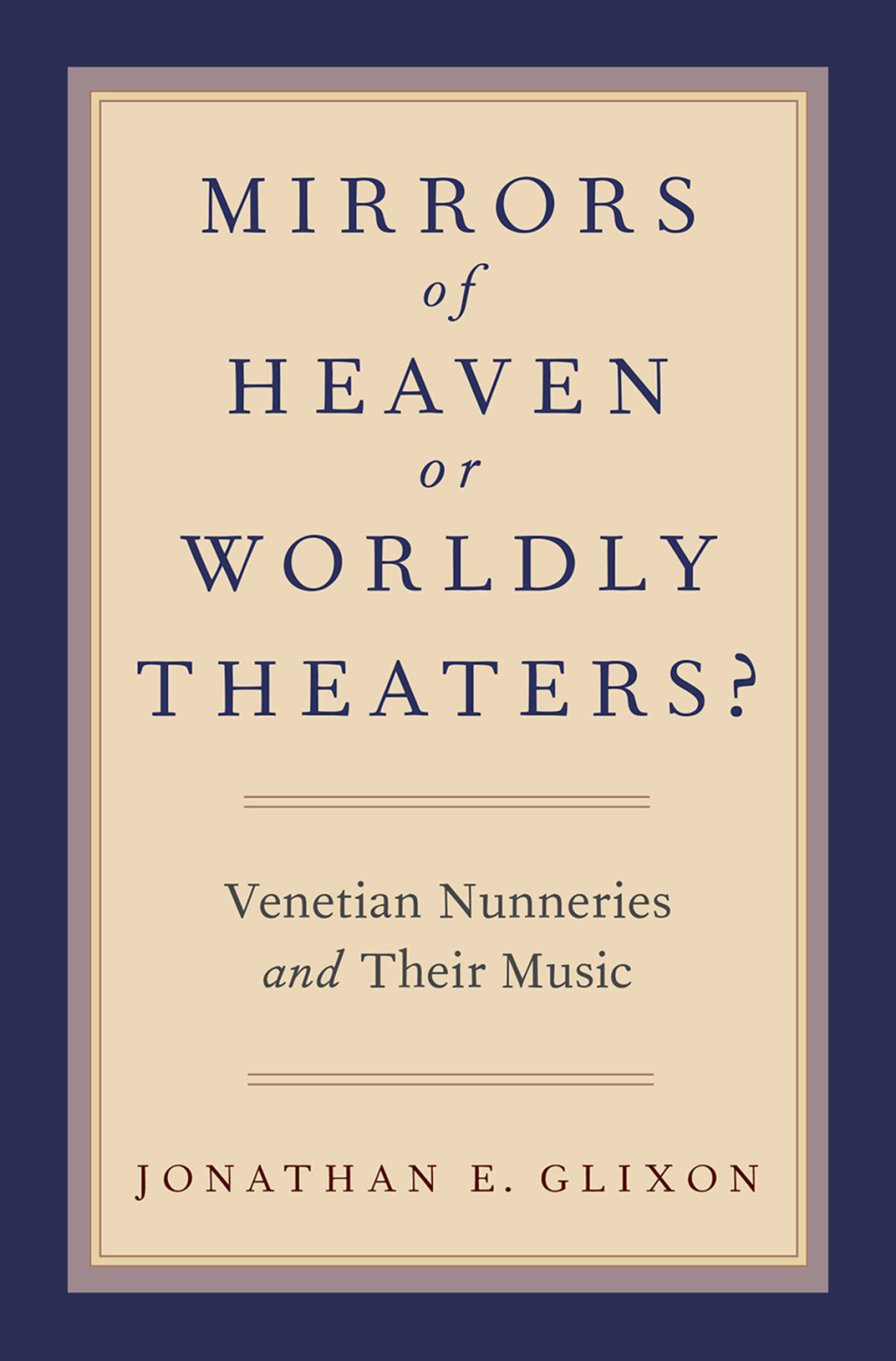 Mirrors of Heaven or Worldly Theaters? Venetian Nunneries and Their Music  â€“ PDF/EPUB Version Downloadable