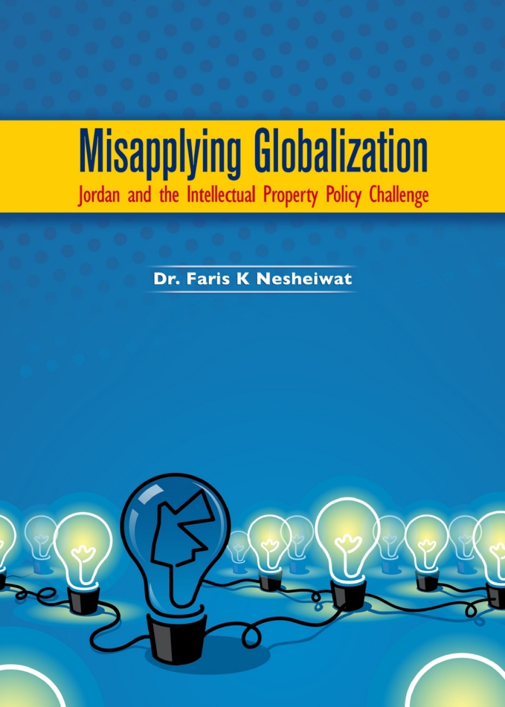 Misapplying Globalization Jordan and the Intellectual Property Policy Challenge 1st Edition â€“ PDF/EPUB Version Downloadable