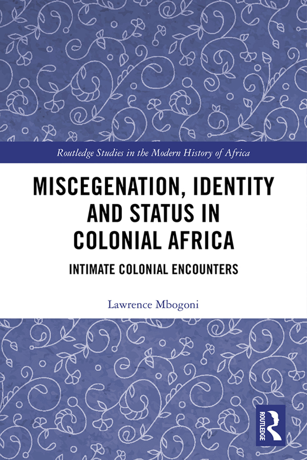Miscegenation, Identity and Status in Colonial Africa Intimate Colonial Encounters 1st Edition â€“ PDF/EPUB Version Downloadable
