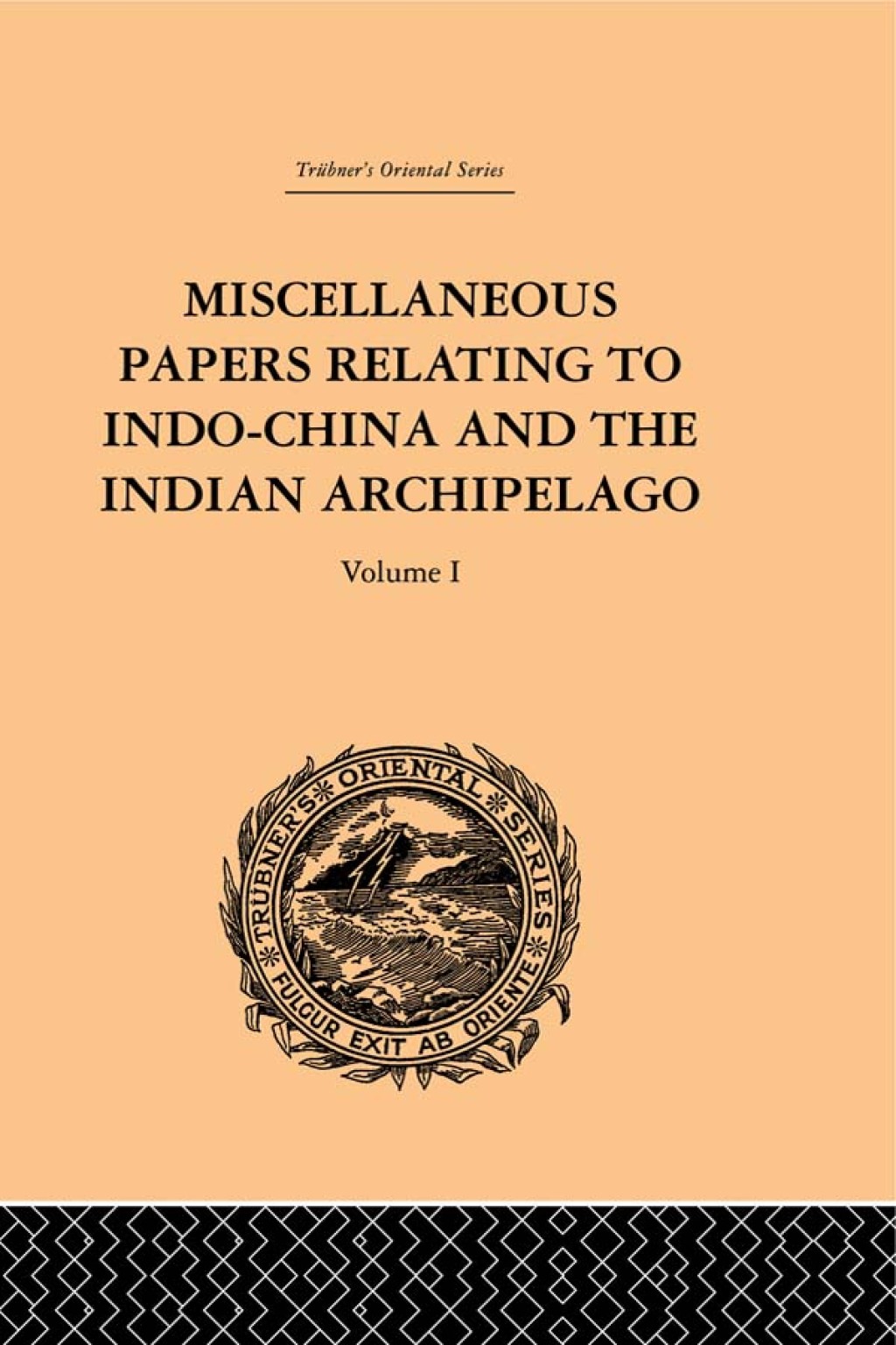 Miscellaneous Papers Relating to Indo-China and the Indian Archipelago: Volume I 1st Edition â€“ PDF/EPUB Version Downloadable