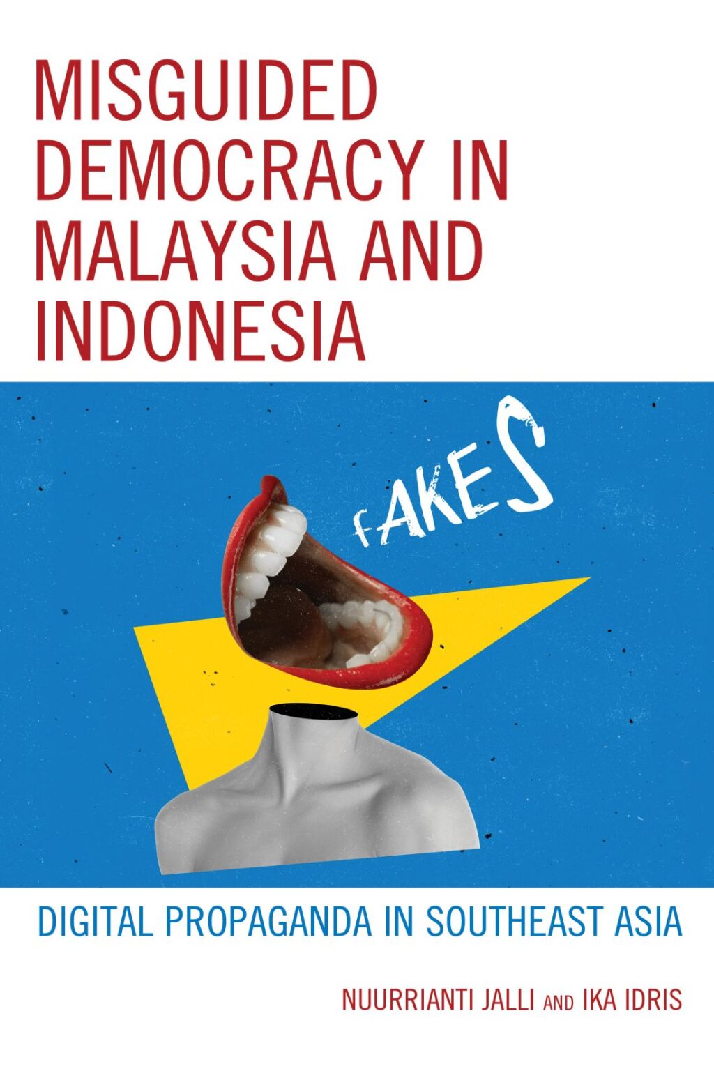 Misguided Democracy in Malaysia and Indonesia Digital Propaganda in Southeast Asia 1st Edition â€“ PDF/EPUB Version Downloadable