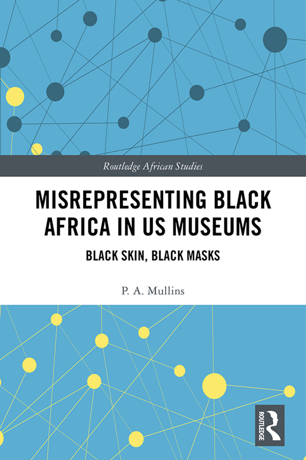 Misrepresenting Black Africa in U.S. Museums Black Skin, Black Masks 1st Edition â€“ PDF/EPUB Version Downloadable