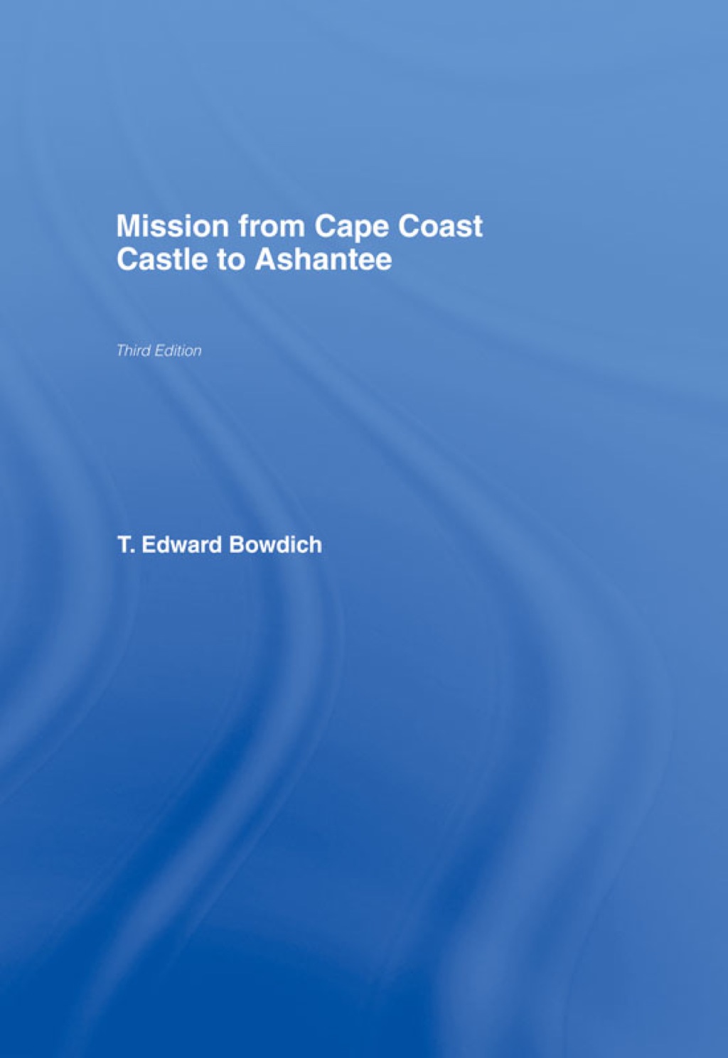 Mission from Cape Coast Castle to Ashantee (1819) 1st Edition â€“ PDF/EPUB Version Downloadable