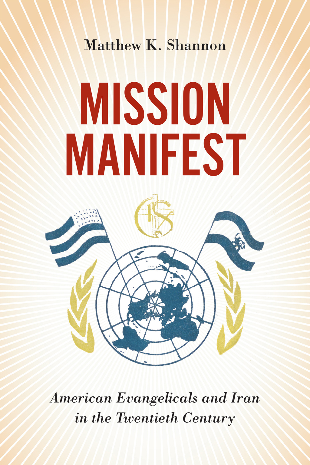 Mission Manifest American Evangelicals and Iran in the Twentieth Century  â€“ PDF/EPUB Version Downloadable