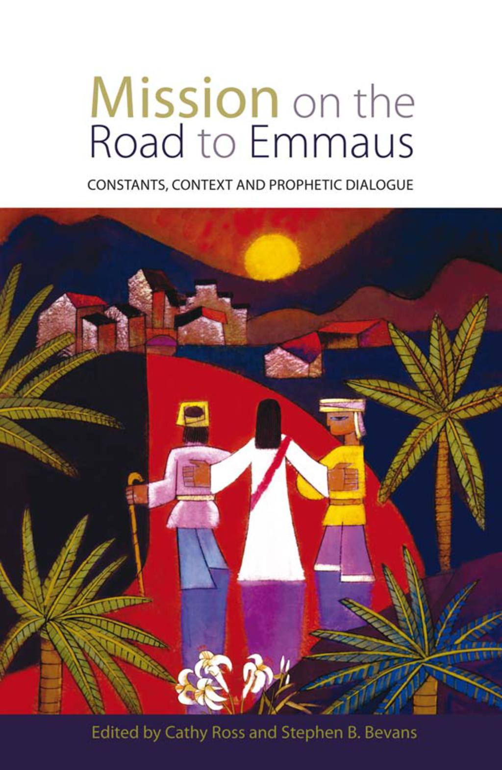 Mission on the Road to Emmaus Constants, Context, and Prophetic Dialogue  â€“ PDF/EPUB Version Downloadable