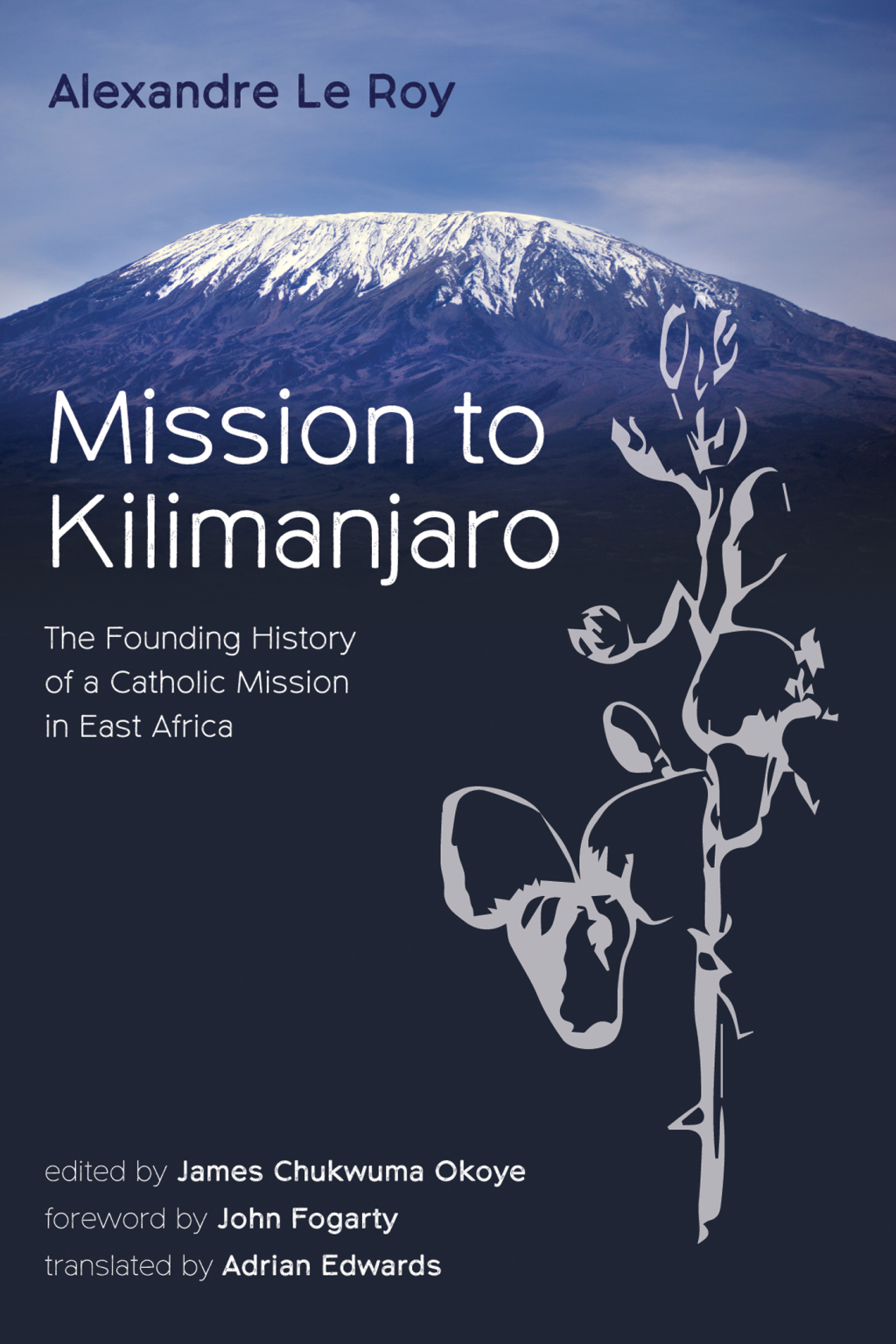 Mission to Kilimanjaro The Founding History of a Catholic Mission in East Africa  â€“ PDF/EPUB Version Downloadable