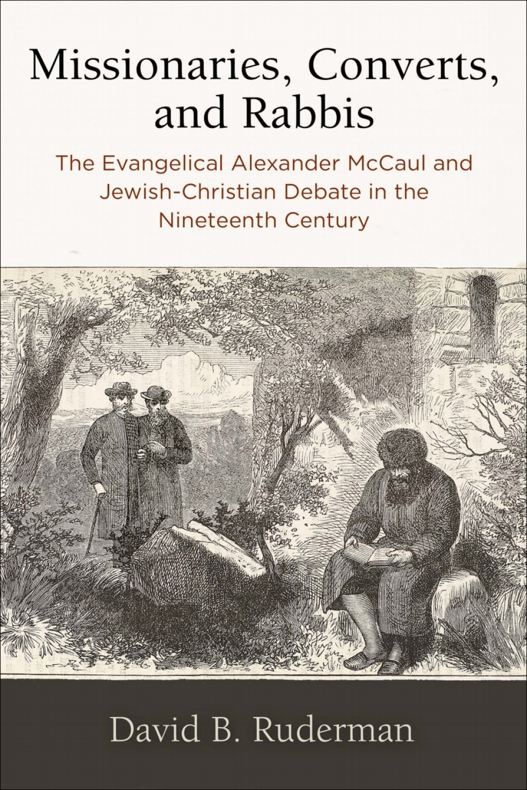 Missionaries, Converts, and Rabbis The Evangelical Alexander McCaul and Jewish-Christian Debate in the Nineteenth Century  â€“ PDF/EPUB Version Downloadable