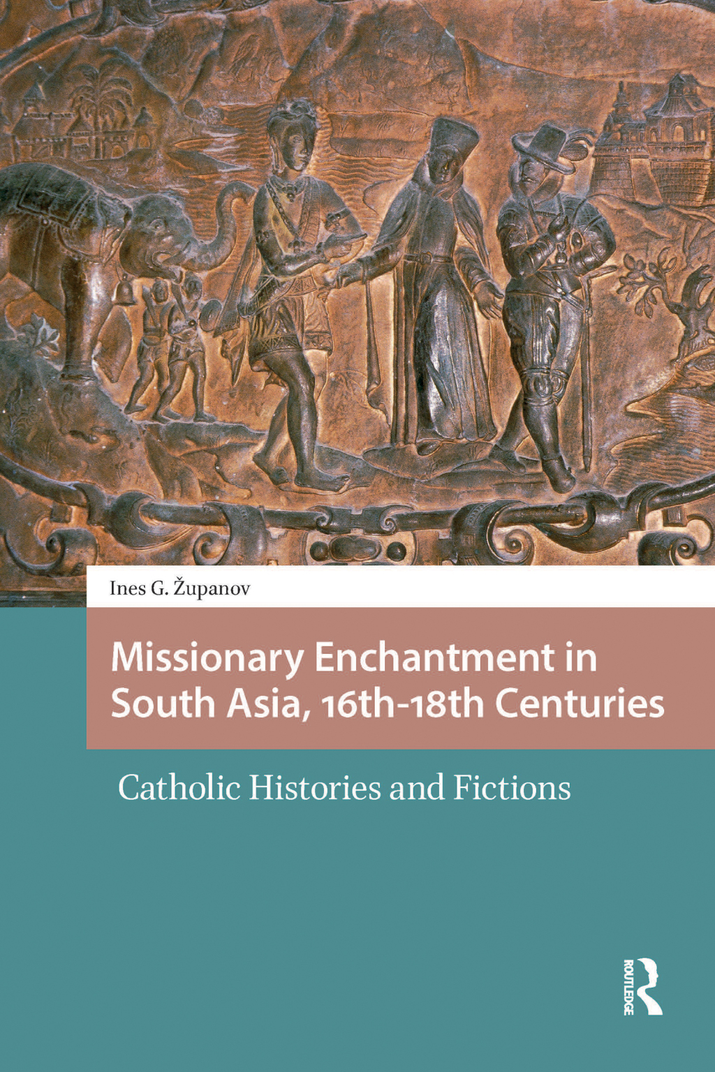 Missionary Enchantment in South Asia, 16th-18th Centuries Catholic Histories and Fictions 1st Edition â€“ PDF/EPUB Version Downloadable