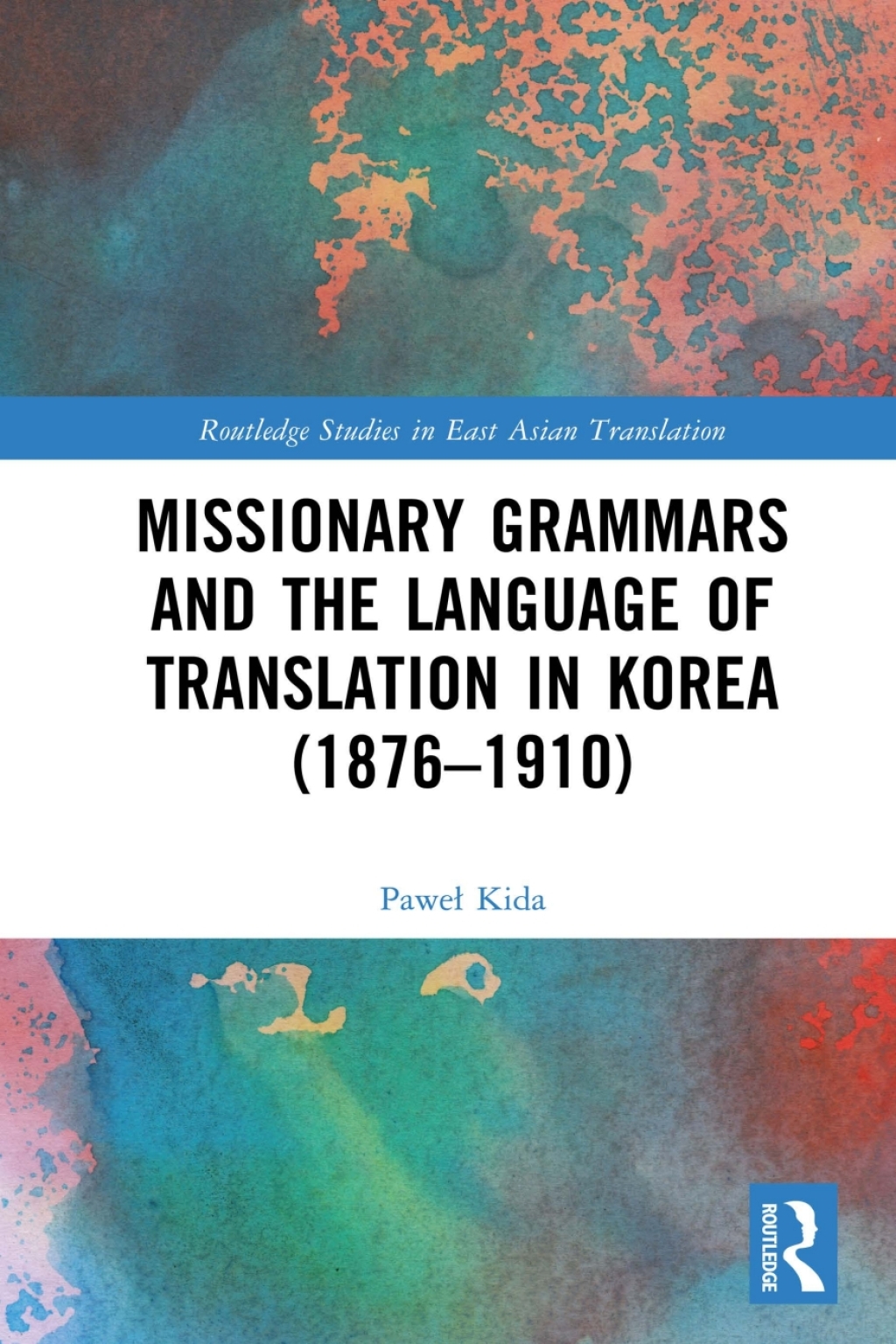 Missionary Grammars and the Language of Translation in Korea (1876â€“1910) 1st Edition â€“ PDF/EPUB Version Downloadable