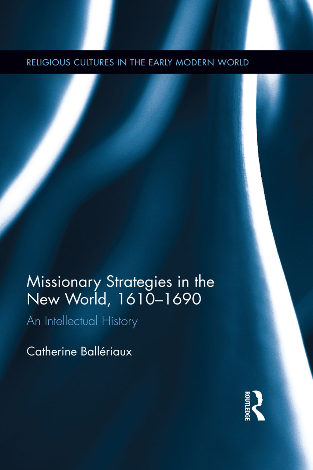 Missionary Strategies in the New World, 1610-1690 An Intellectual History 1st Edition â€“ PDF/EPUB Version Downloadable