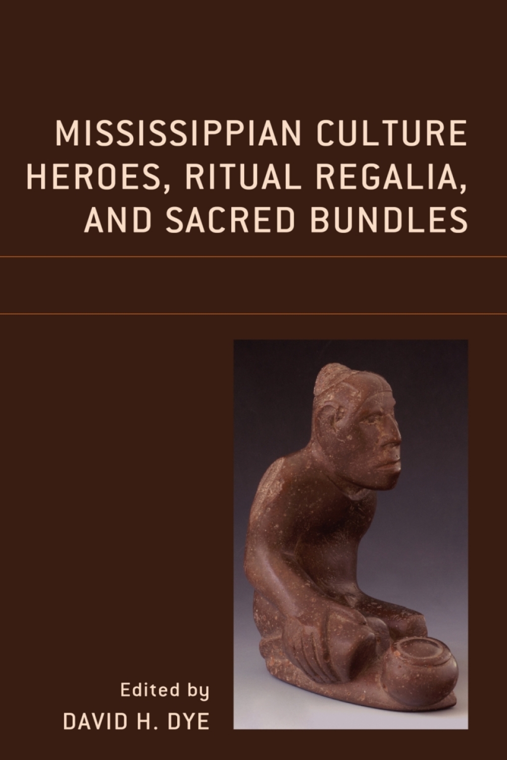 Mississippian Culture Heroes, Ritual Regalia, and Sacred Bundles 1st Edition â€“ PDF/EPUB Version Downloadable