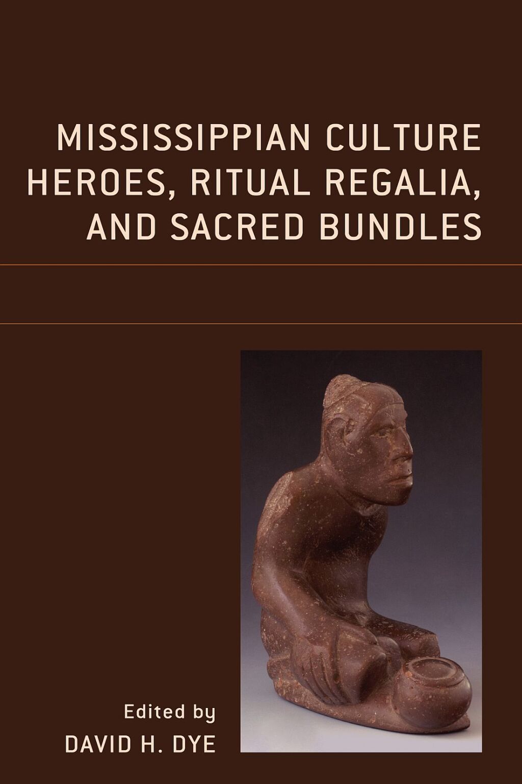 Mississippian Culture Heroes, Ritual Regalia, and Sacred Bundles 1st Edition â€“ PDF/EPUB Version Downloadable