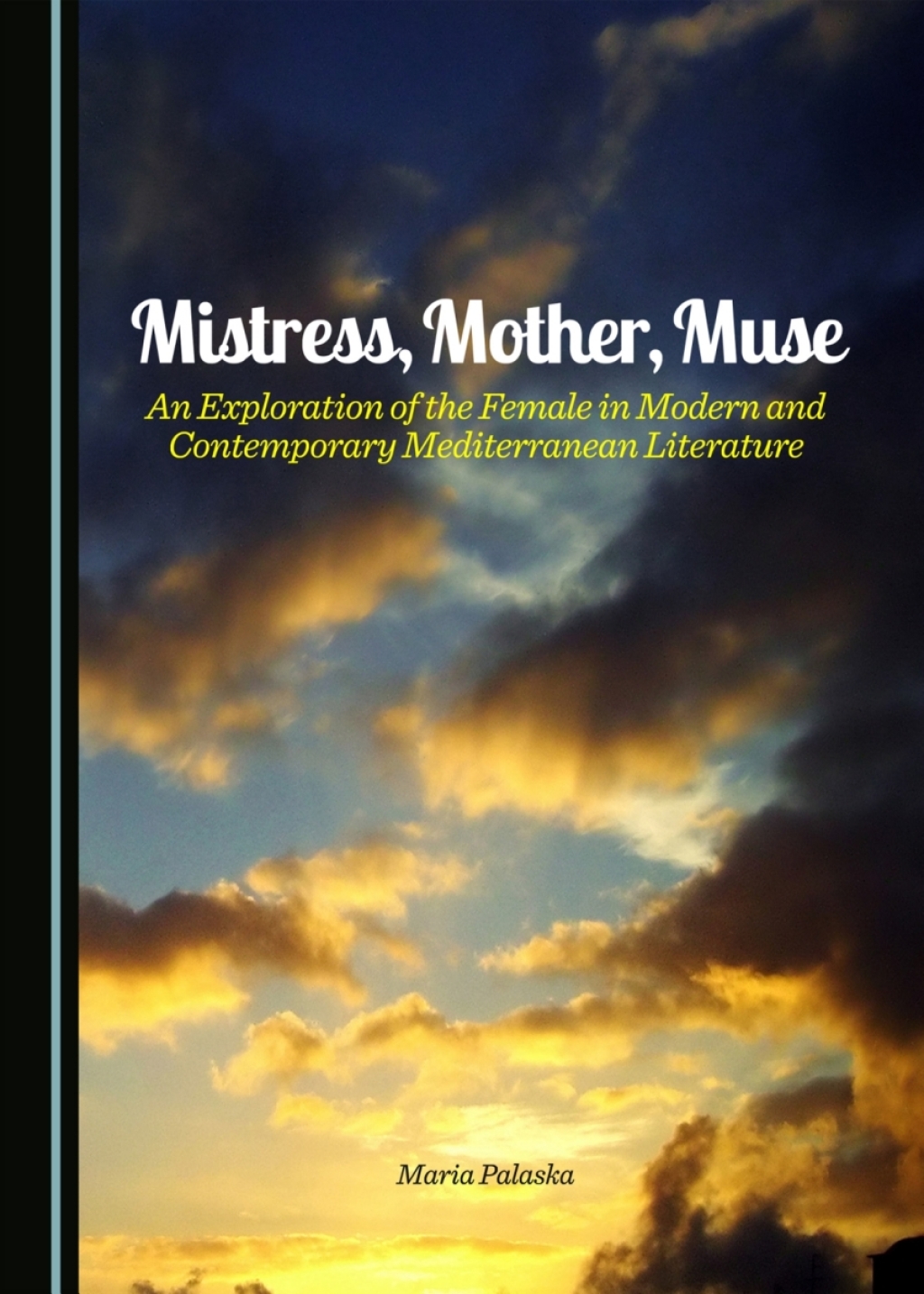 Mistress, Mother, Muse An Exploration of the Female in Modern and Contemporary Mediterranean Literature 1st Edition â€“ PDF/EPUB Version Downloadable
