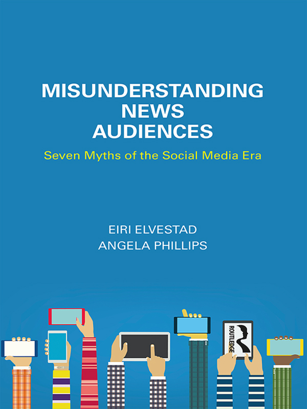 Misunderstanding News Audiences Seven Myths of the Social Media Era 1st Edition â€“ PDF/EPUB Version Downloadable