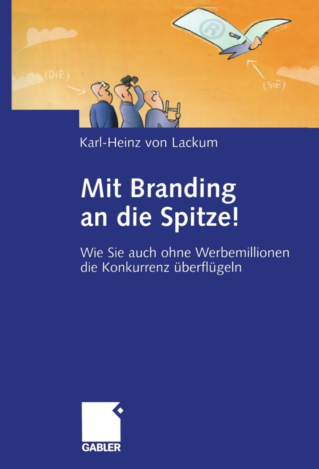Mit Branding an die Spitze! Wie Sie auch ohne Werbemillionen die Konkurrenz Ã¼berflÃ¼geln  â€“ PDF/EPUB Version Downloadable