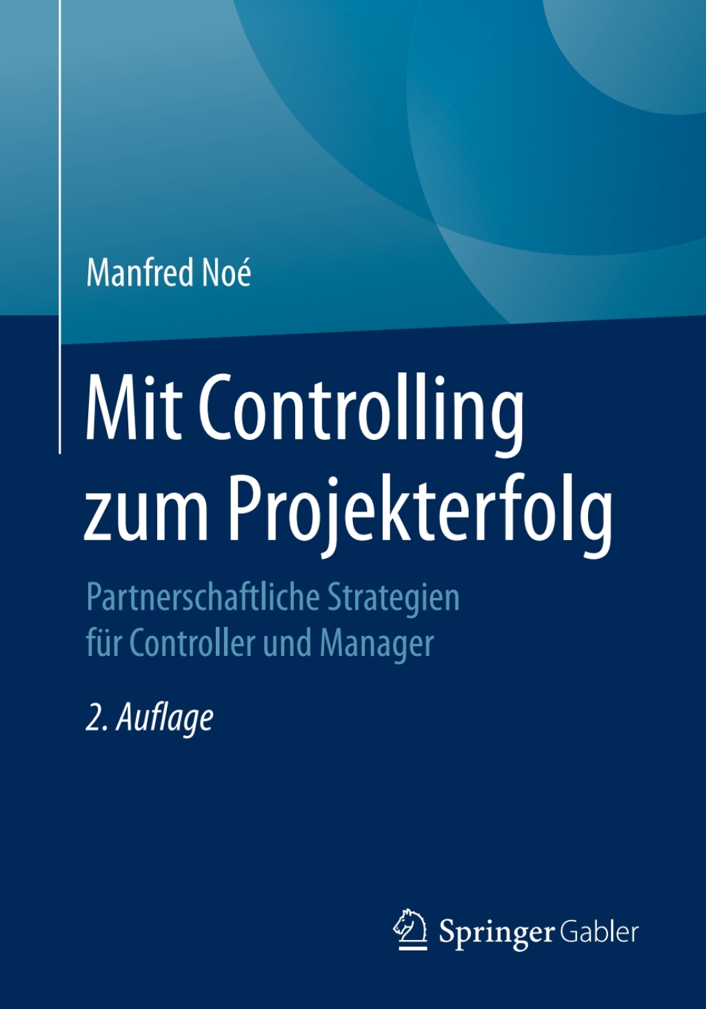 Mit Controlling zum Projekterfolg Partnerschaftliche Strategien fÃ¼r Controller und Manager 2nd Edition â€“ PDF/EPUB Version Downloadable