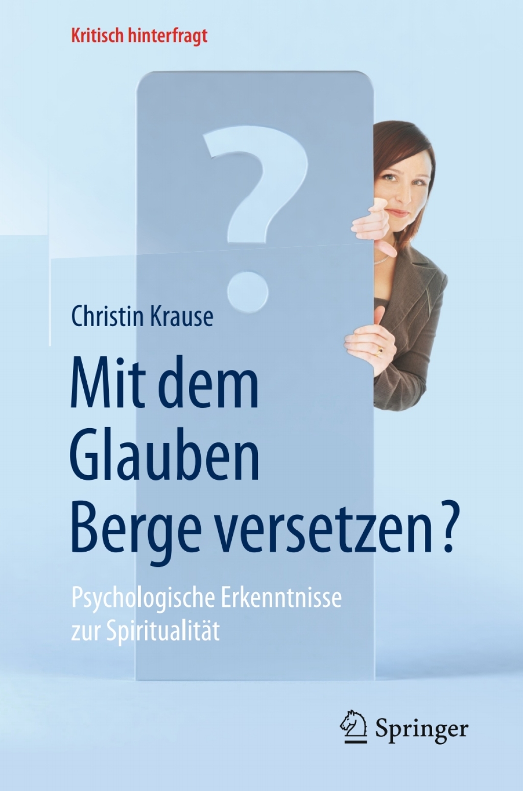 Mit dem Glauben Berge versetzen? Psychologische Erkenntnisse zur SpiritualitÃ¤t - (PDF/EPUB Version)