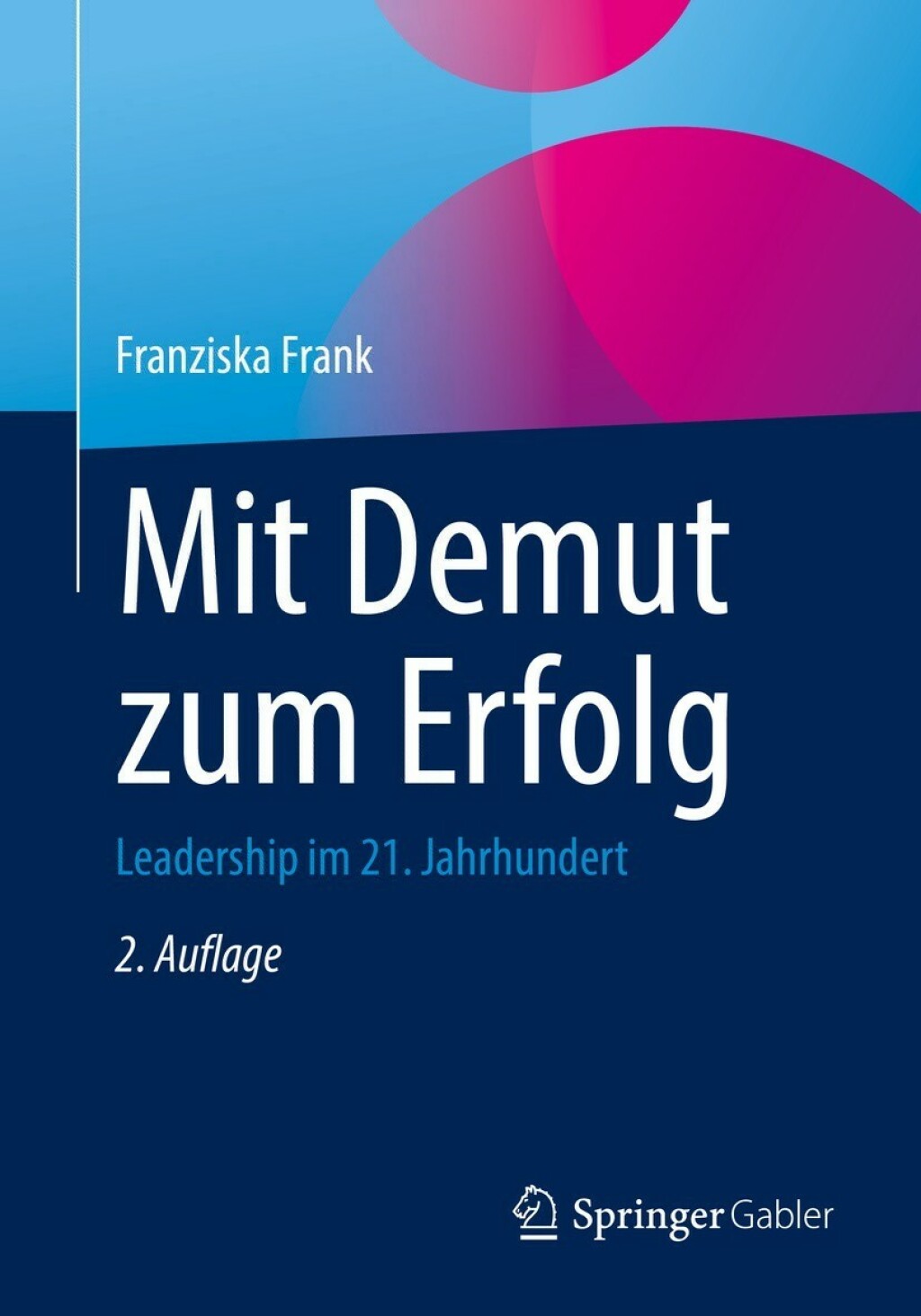 Mit Demut zum Erfolg Leadership im 21. Jahrhundert 2nd Edition â€“ PDF/EPUB Version Downloadable