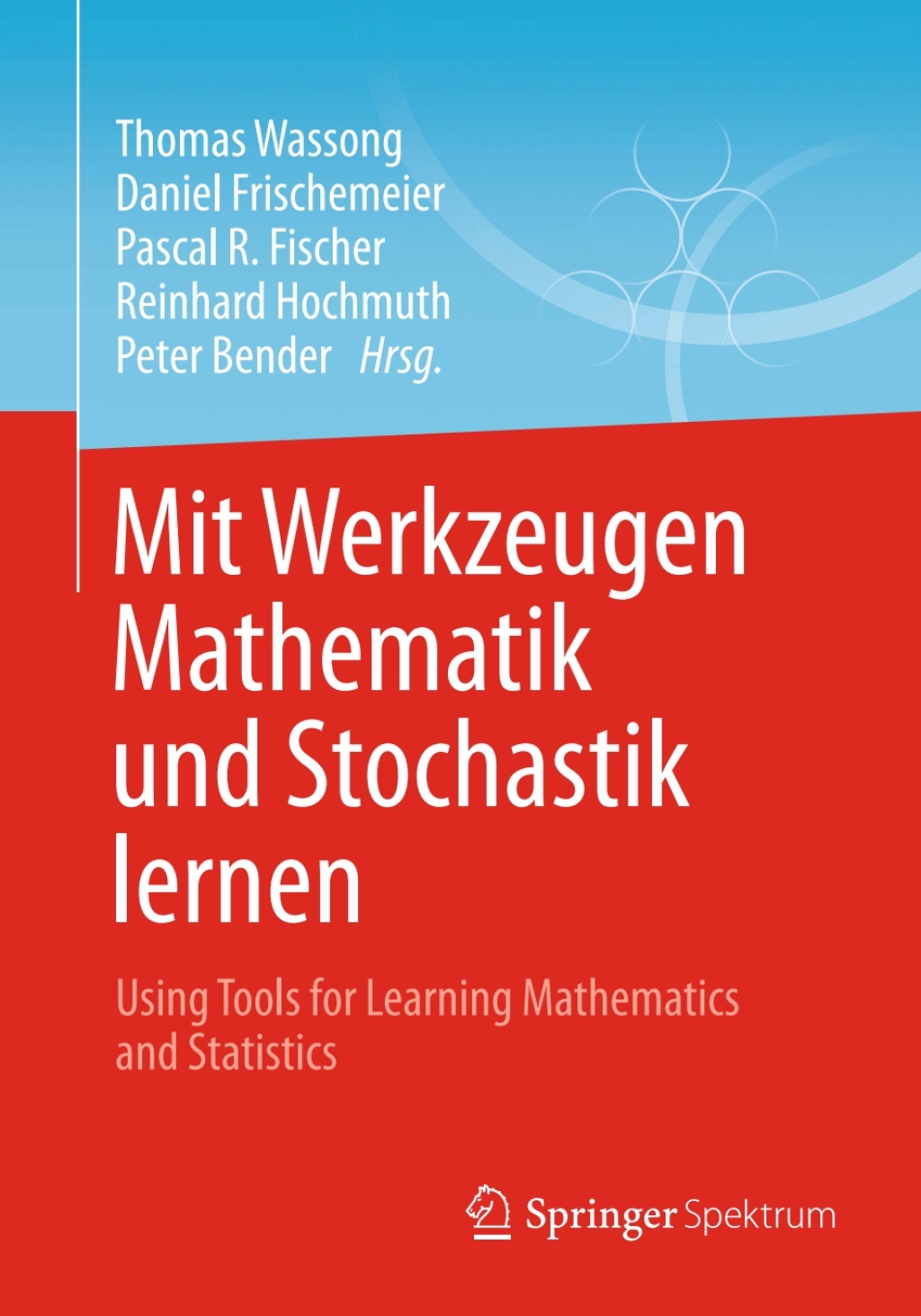 Mit Werkzeugen Mathematik und Stochastik lernen â€“ Using Tools for Learning Mathematics and Statistics  â€“ PDF/EPUB Version Downloadable