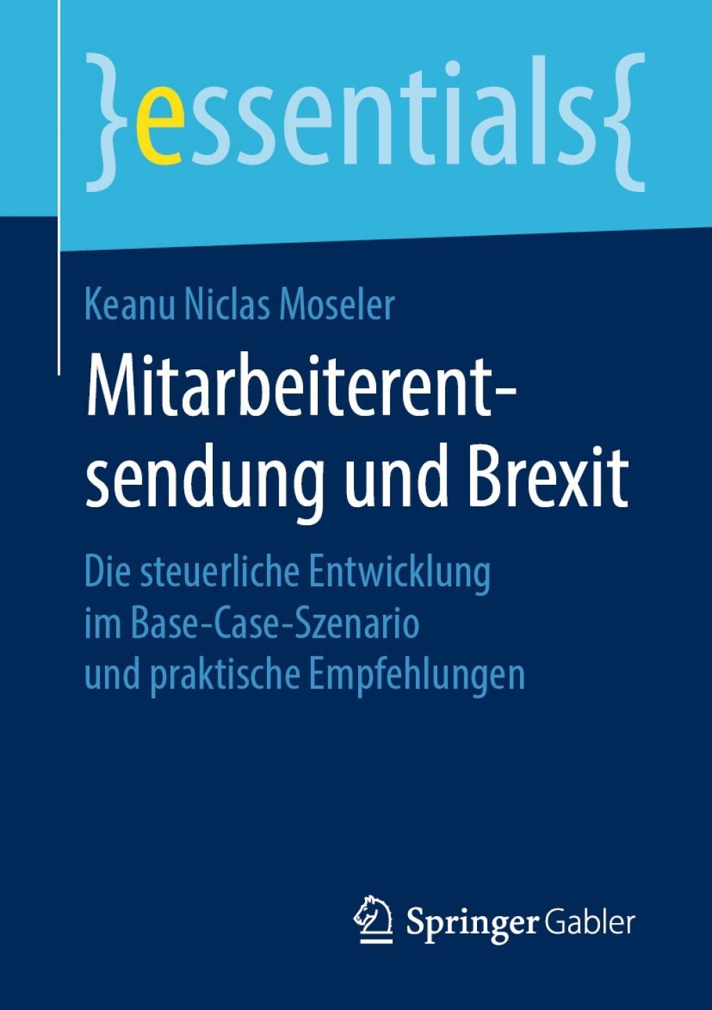 Mitarbeiterentsendung und Brexit Die steuerliche Entwicklung im Base-Case-Szenario und praktische Empfehlungen - (PDF/EPUB Version)