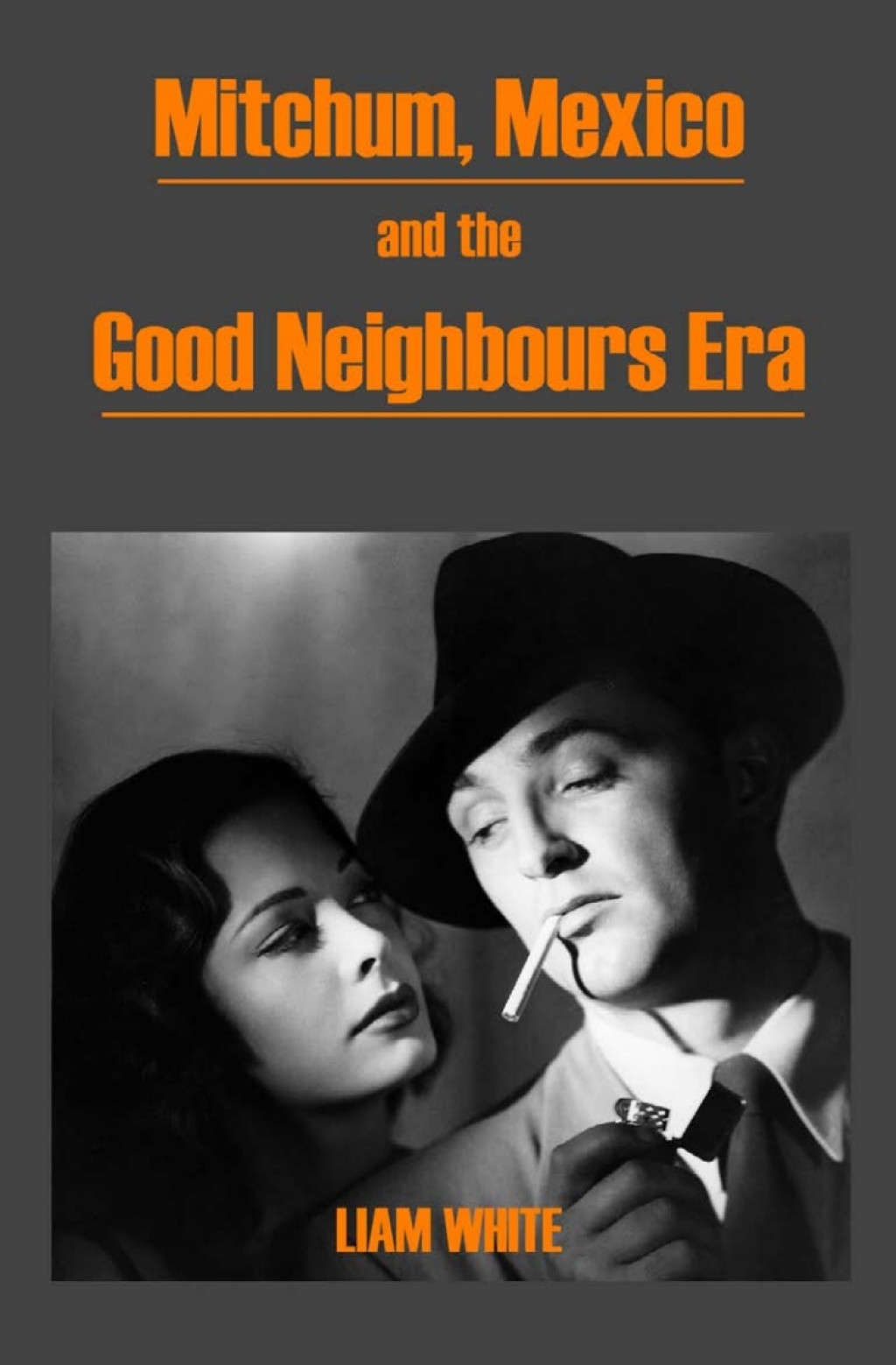 Mitchum, Mexico and the Good Neighbours Era 1st Edition â€“ PDF/EPUB Version Downloadable