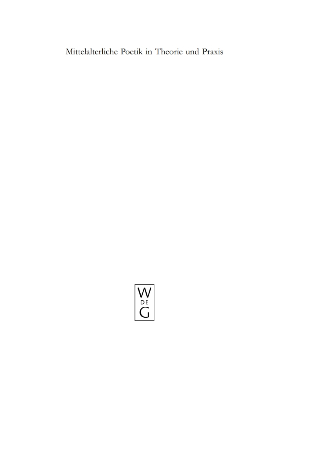 Mittelalterliche Poetik in Theorie und Praxis Festschrift fÃ¼r Fritz Peter Knapp zum 65. Geburtstag 1st Edition â€“ PDF/EPUB Version Downloadable